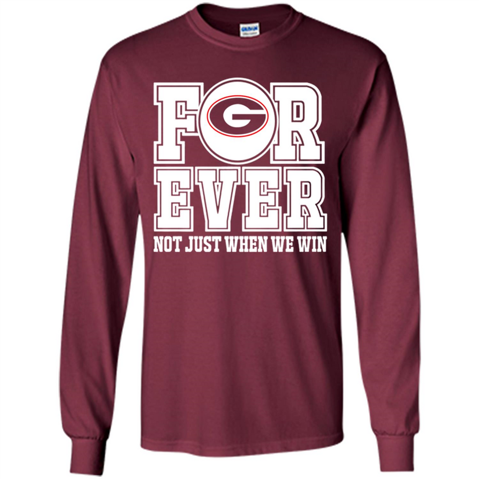 Georgia Bulldogs Forever For ever not just when we win - Long Sleeve T-Shirt