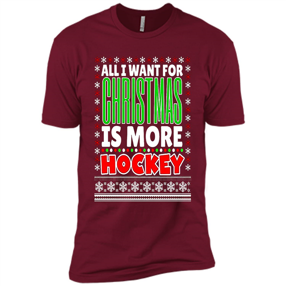 All I Want For Christmas Is More Hockey Christmas - Premium Short Sleeve T-Shirt