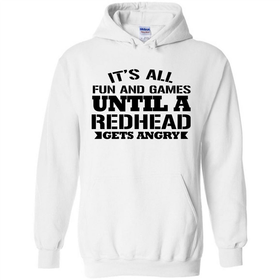 It's all fun and games until a redhead gets angry - Hoodie