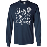 Sleigh Bells Ring Are You Listening Christmas Carol - Long Sleeve T-Shirt