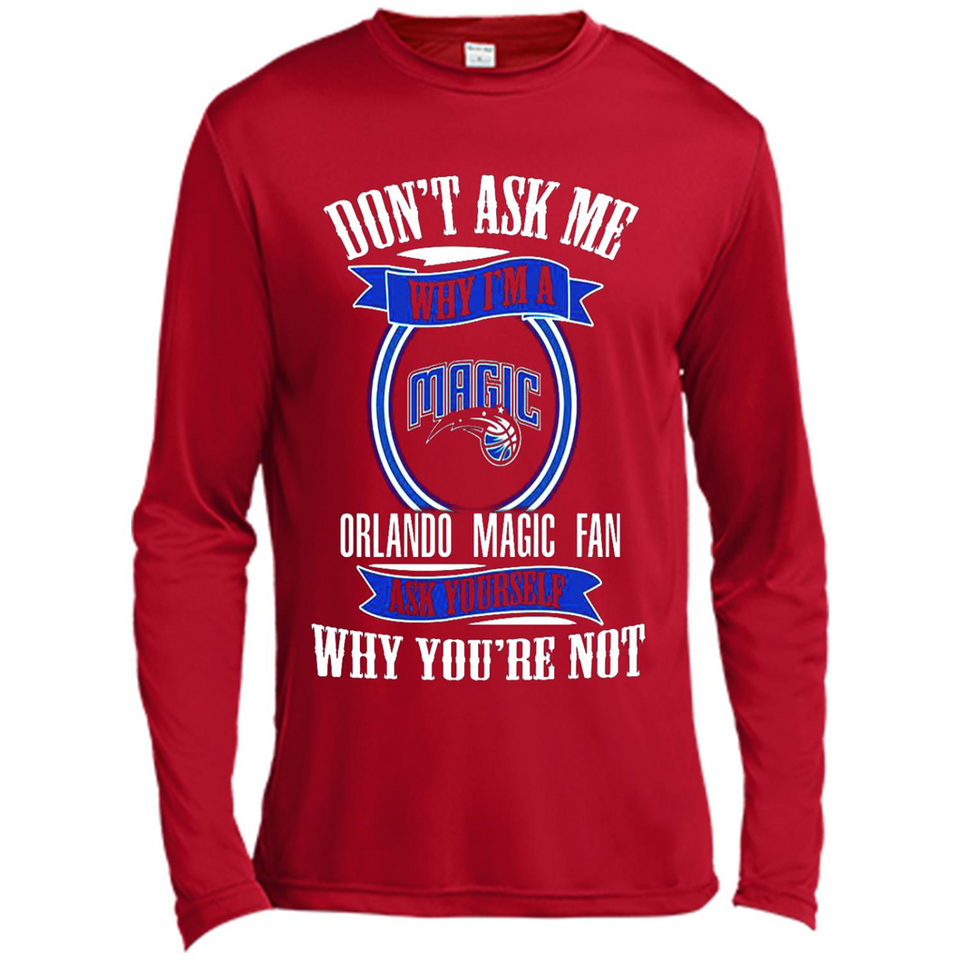 Don't Ask Me Why I'm A Orlando Magic Fan Ask Yourself