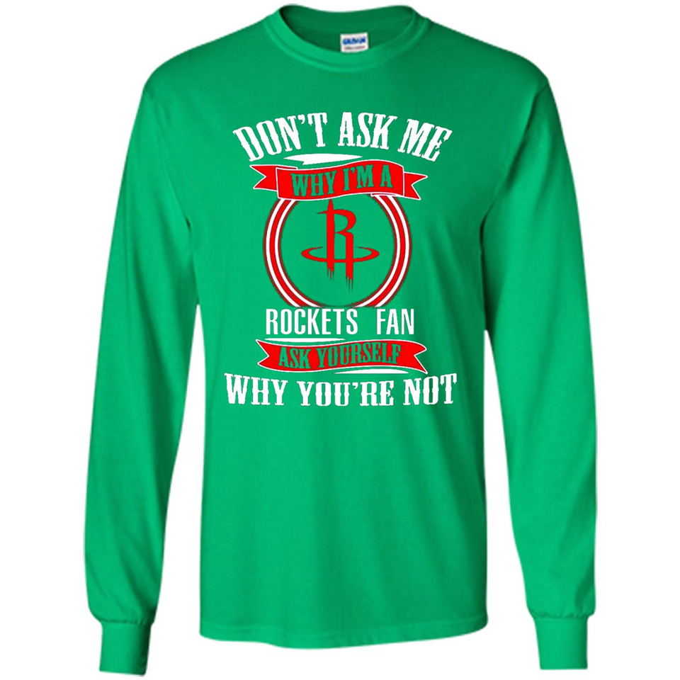 Don't Ask Me Why I'm A Houston Rockets Fan Ask Yourself