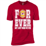 Green Bay Packers Forever For ever not just when we win - Premium Short Sleeve T-Shirt