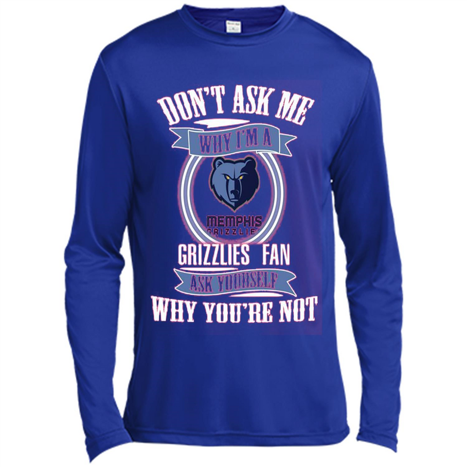 Don't Ask Me Why I'm A Memphis Grizzlies Fan Ask Yourself