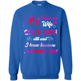 Trucker’s Wife Good Men Still Exist I Know Because I Married One - Sweatshirt