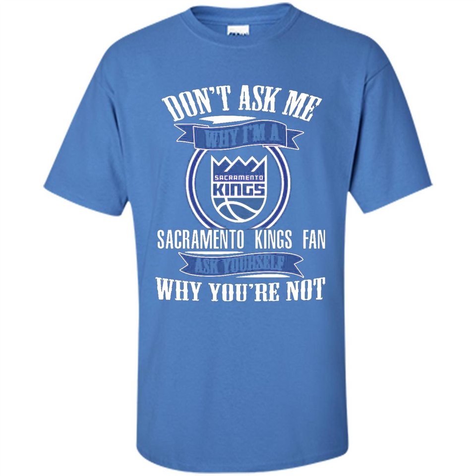 Don't Ask Me Why I'm A Sacramento Kings Fan Ask Yourself