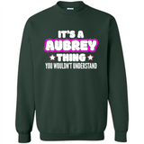 It's A Aubrey Thing You Wouldn't Understand - Sweatshirt