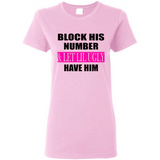 Block his number & let lil ugly have him - Ladies Short-Sleeve