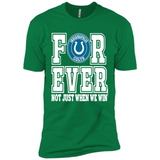 Indianapolis Colts Forever For ever not just when we win - Premium Short Sleeve T-Shirt