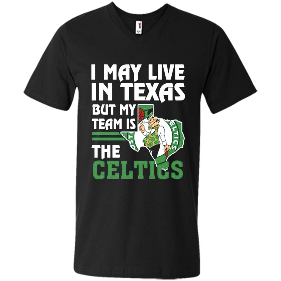 I May Live In Texas But My Team Is The Celtics - Men's V-Neck