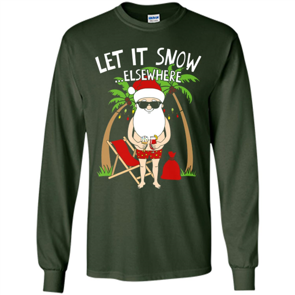 Let It Snow Elsewhere - Long Sleeve T-Shirt