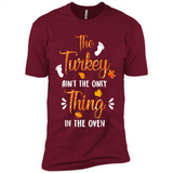 The Turkey Ain’t the Only Thing in the Oven Turkey Day - Premium Short Sleeve T-Shirt
