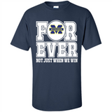 Michigan Wolverines Forever For ever not just when we win - Shirt