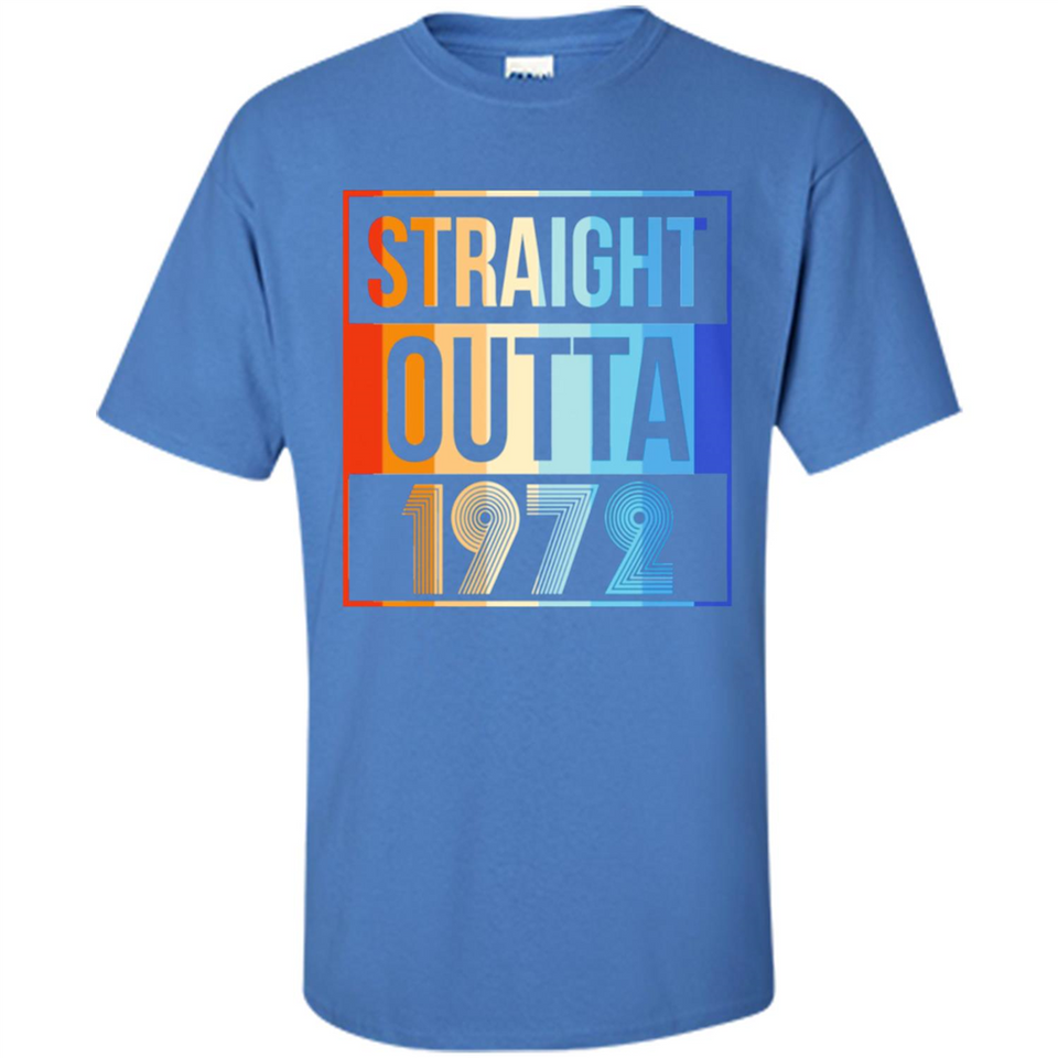 Retro Straight Outta 1972 46 Years Old - Shirt
