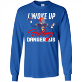 I woke up feeling dangerous - Long Sleeve T-Shirt