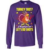 Turkey Thanksgiving I Thought You Said Let's Do Shots