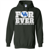 Kentucky Wildcats Forever For ever not just when we win - Hoodie
