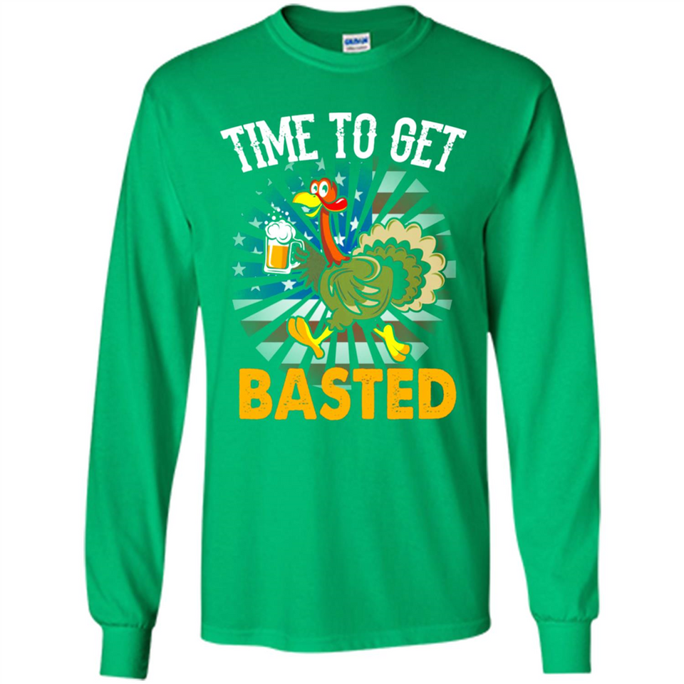 Time To Get Basted Funny Turkey Beer Thanksgiving - Long Sleeve T-Shirt