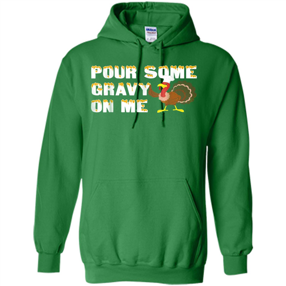 Pour Some Gravy On Me Funny Turkey Thanksgiving