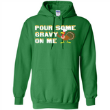 Pour Some Gravy On Me Funny Turkey Thanksgiving