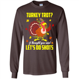 Turkey Thanksgiving I Thought You Said Let's Do Shots