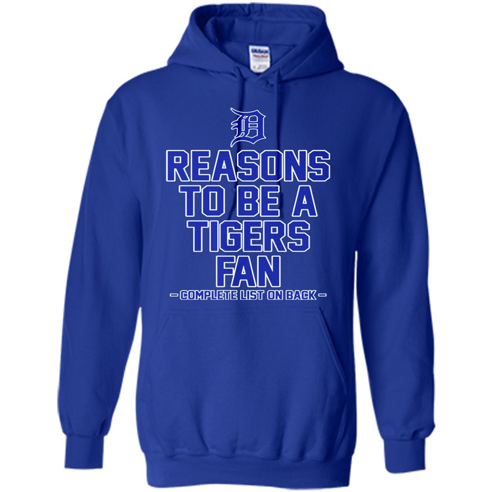 Reasons to be a Detroit Tigers Fan Complete List on Back - Hoodie