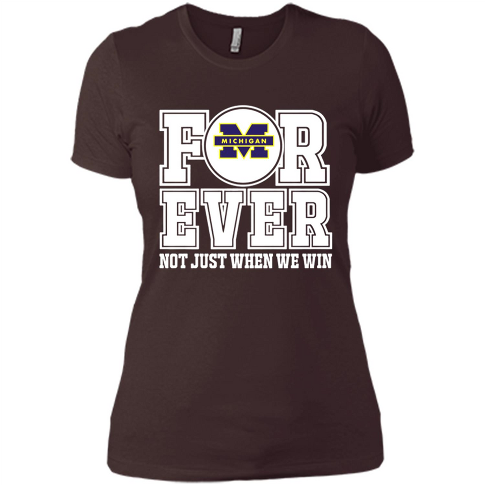 Michigan Wolverines Forever For ever not just when we win - Ladies' Boyfriend T-Shirt