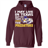 I May Live In Texas But My Team Is The Predators - Hoodie