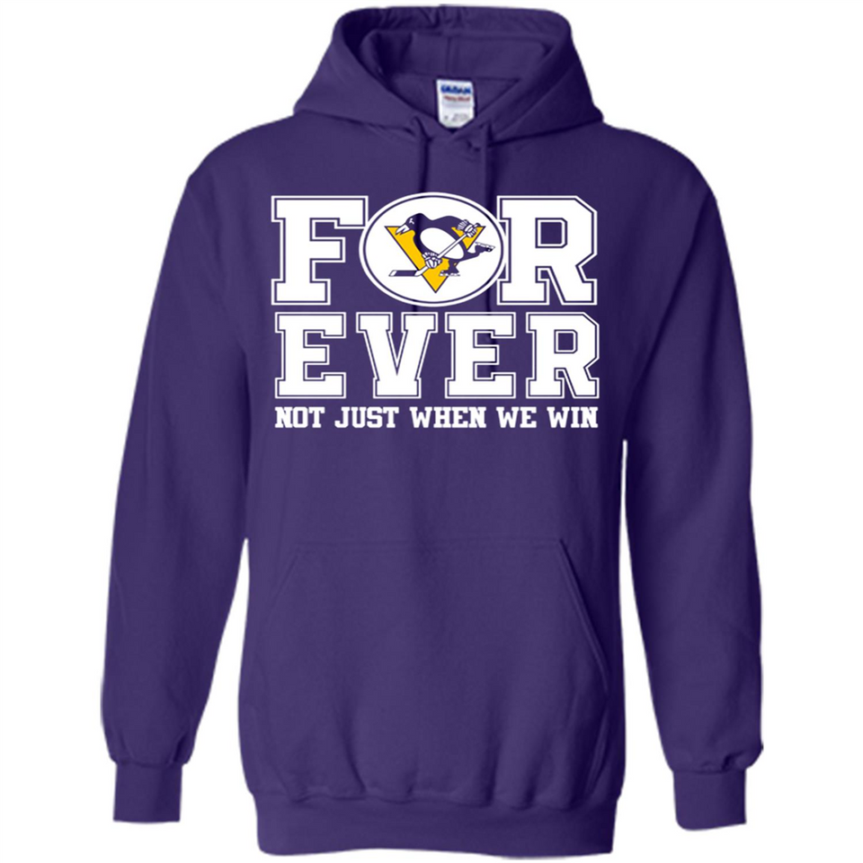 Pittsburgh Penguins Forever For ever not just when we win - Hoodie