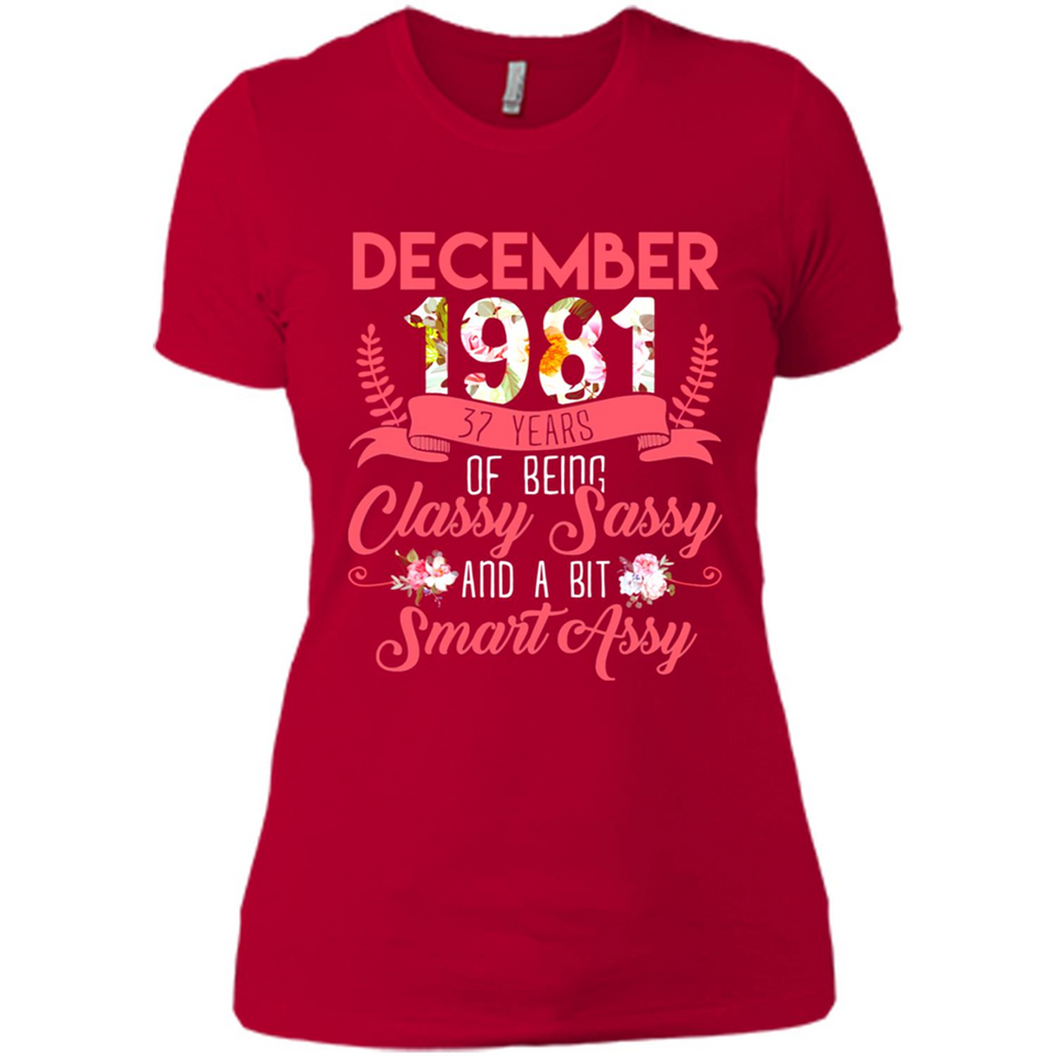 December 1981 37 Years Of Being Classy Sassy - Ladies' Boyfriend T-Shirt