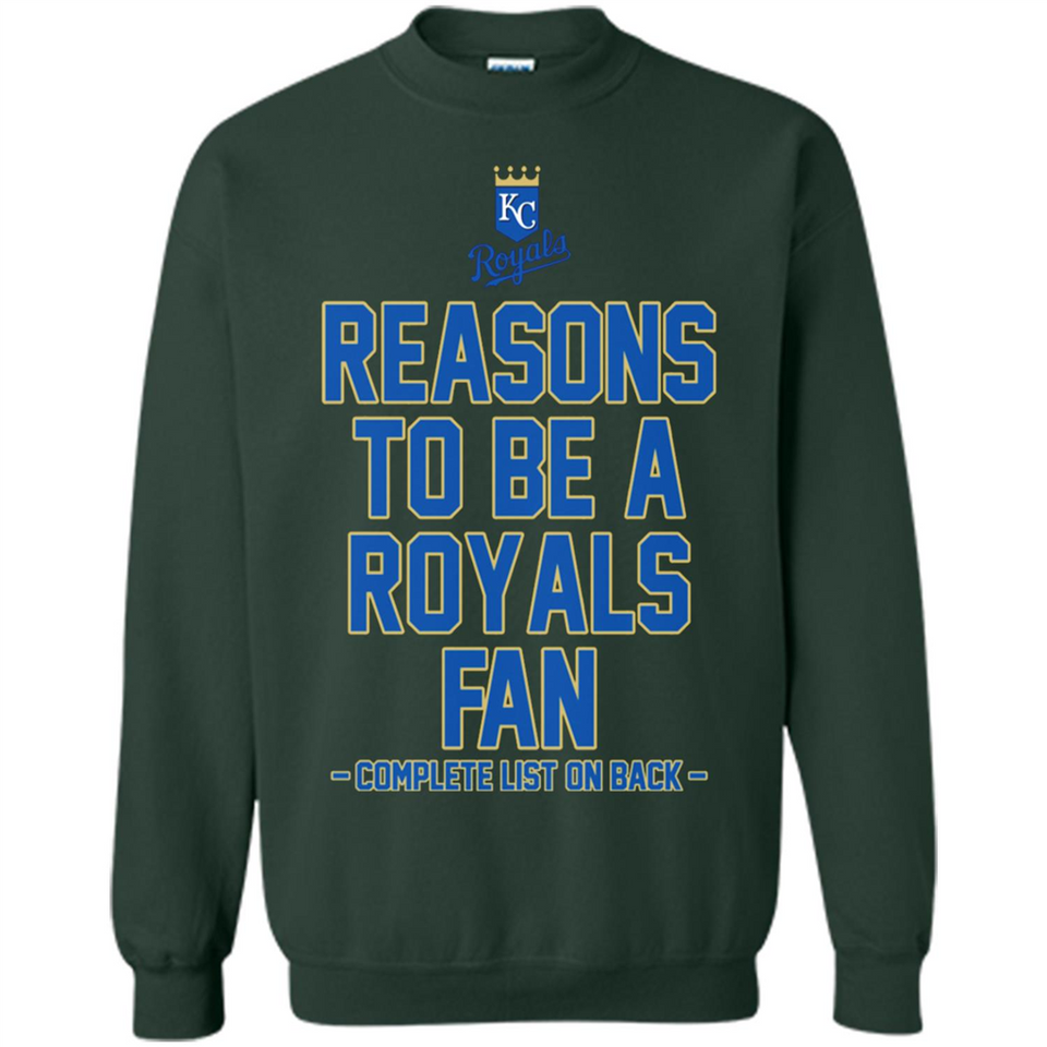 Reasons to be a Kansas City Royals Fan Complete List on Back - Sweatshirt