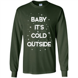Baby It’s Cold Outside Christmas - Long Sleeve T-Shirt