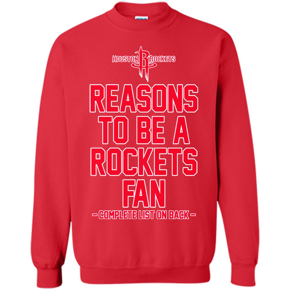 Reasons to be a Houston Rockets Fan Complete List on Back - Sweatshirt