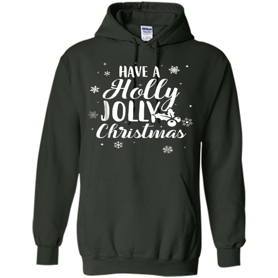 Have A Holly Jolly Christmas - Hoodie