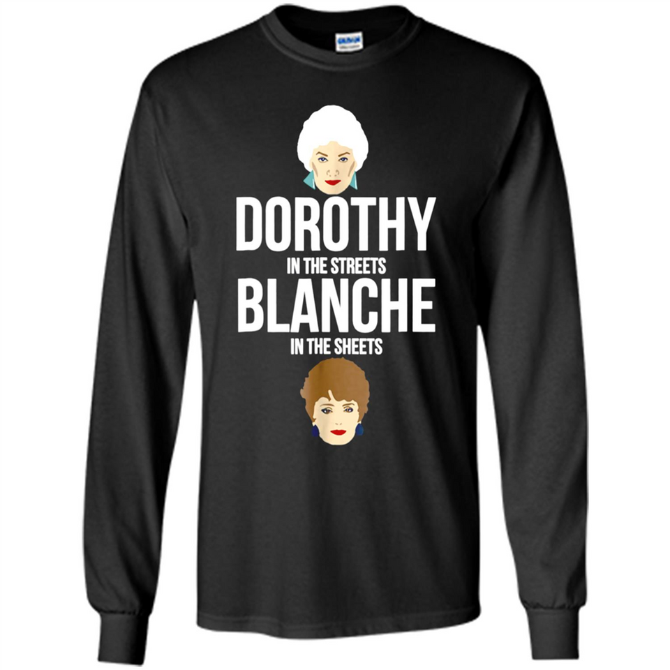 DOROTHYS IN THE STREETS BLANCHES IN THE SHEETS