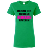 Block his number & let lil ugly have him - Ladies Short-Sleeve
