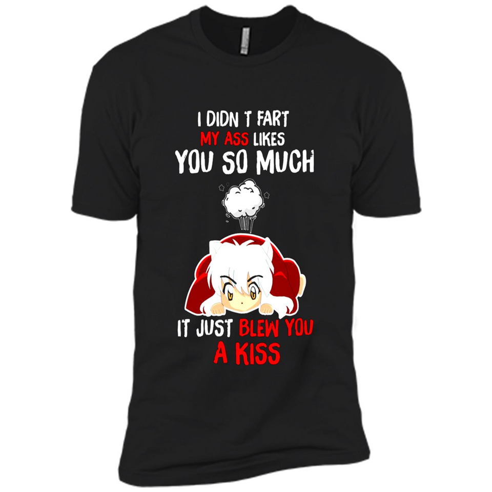 InuYasha I Didn't Fart My Ass Likes You So Much