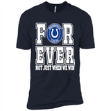Indianapolis Colts Forever For ever not just when we win - Premium Short Sleeve T-Shirt