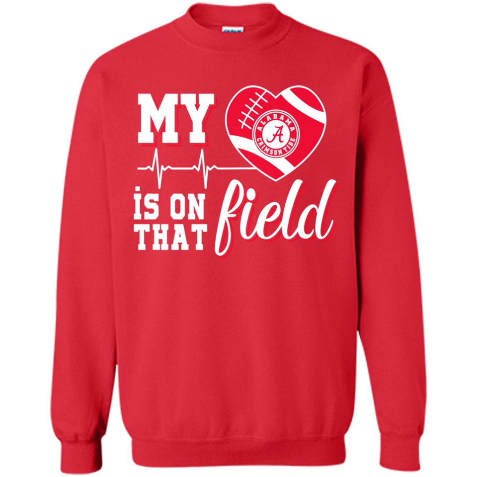 Alabama Crimson Football My Heart is on that Field - Sweatshirt