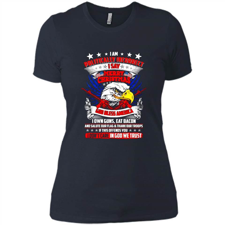 I Am Politically Incorrect I Say Merry Christmas America - Ladies' Boyfriend T-Shirt