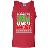 All I Want For Christmas Is More Bowling Christmas - Tank Top