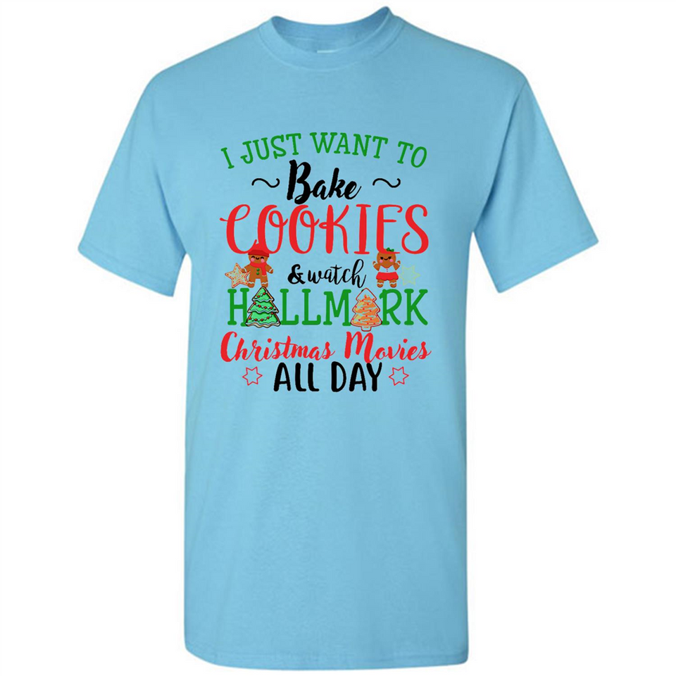 I just Want to bake Cookies and watch Hallmark Christmas movies White T-Shirt - Shirt