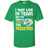 I May Live In Texas But My Team Is The Predators - Shirt