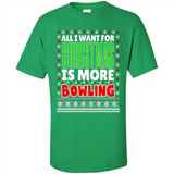 All I Want For Christmas Is More Bowling Christmas - Shirt