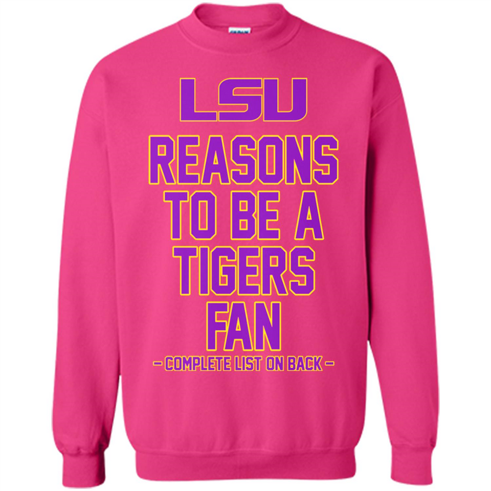 Reasons to be a LSU Tigers Fan Complete List on Back - Funny - Sweatshirt