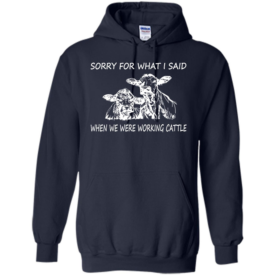 Sorry For What I Said When We Were Working Cattle