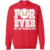 Miami Hurricanes Forever For ever not just when we win - Sweatshirt