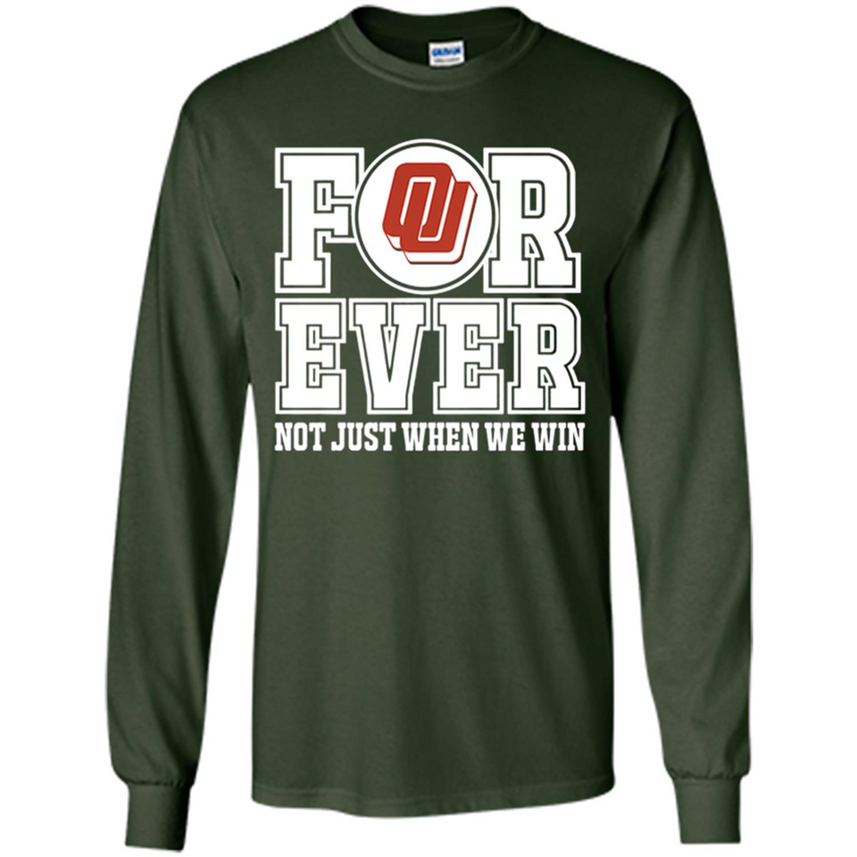 Oklahoma Sooners Forever For ever not just when we win - Long Sleeve T-Shirt