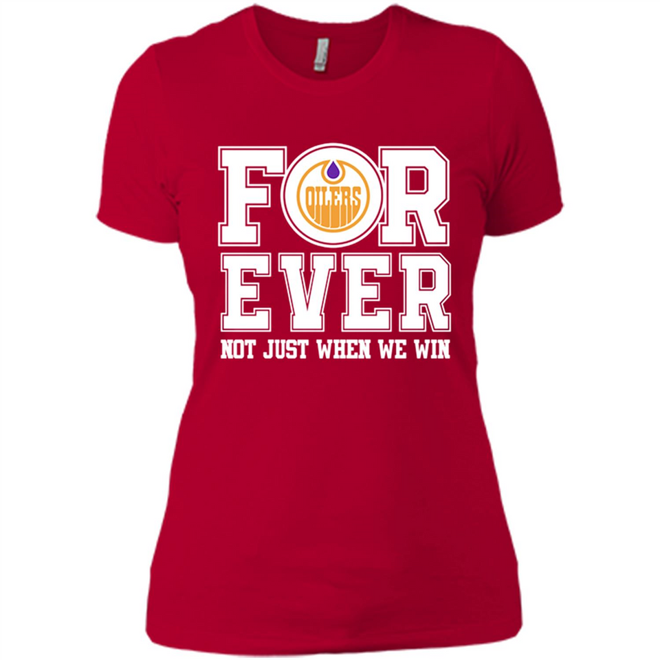 Edmonton Oilers Forever For ever not just when we win - Ladies' Boyfriend T-Shirt