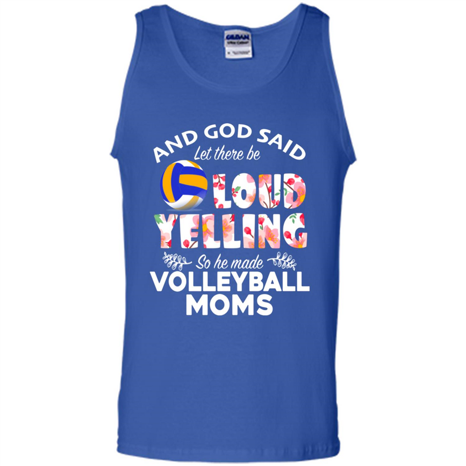 God Said let There Be Loud Yelling So He Made Volleyball Moms - Tank Top